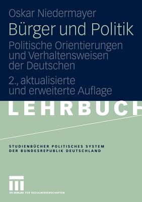Burger Und Politik: Politische Orientierungen Und Verhaltensweisen Der Deutschen - Niedermayer, Oskar
