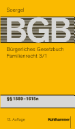Burgerliches Gesetzbuch Mit Einfuhrungsgesetz Und Nebengesetzen (Bgb): Band 19/1, Familienrecht 3/1: 1589-1615n BGB