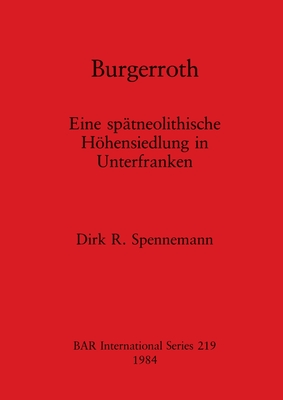 Burgerroth: Eine sptneolithische Hhensiedlung in Unterfranken - Spennemann, Dirk R