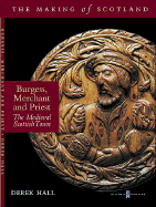 Burgess, Merchant and Priest: Burgh Life in the Scottish Medieval Town
