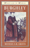 Burghley: William Cecil, Lord Burghley - Graves, Michael A R