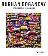 Burhan Dogancay: Fifty Years of Urban Walls
