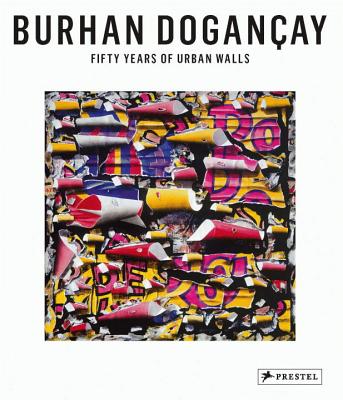 Burhan Dogancay: Fifty Years of Urban Walls - Vine, Richard, and Calikoglu, Levent, and Giboire, Clive