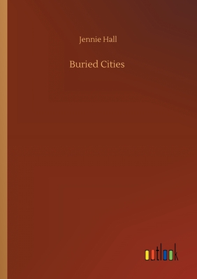 Buried Cities - Hall, Jennie