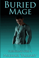 Buried Mage: Fledgling God: book 4