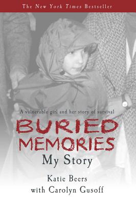 Buried Memories: Katie Beers' Story - Gusoff, Carolyn (As Told by), and Beers, Katie