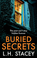 Buried Secrets: A dark, addictive psychological thriller from L H Stacey