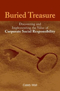 Buried Treasure: Discovering and Implementing the Value of Corporate Social Responsibility