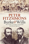 Burke and Wills: The Triumph and Tragedy of Australia's Most Famous Explorers