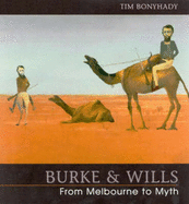 Burke & Wills: From Melbourne to Myth