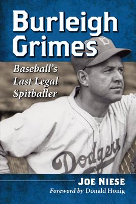 Burleigh Grimes: Baseball's Last Legal Spitballer - Niese, Joe