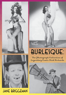 Burlesque: The Photograph Collection of Legendary Comic Dick Richards