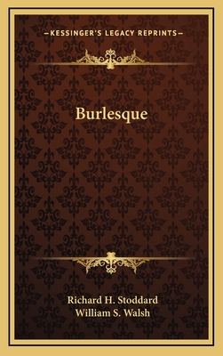Burlesque - Stoddard, Richard H (Editor), and Walsh, William S (Editor)