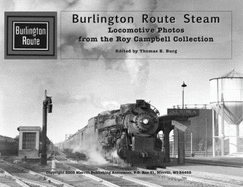 Burlington Route Steam: Locomotive Photos from the Roy Campbell Collection