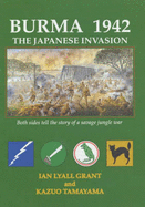Burma, 1942: The Japanese Invasion - Both Sides Tell the Story of a Savage Jungle War