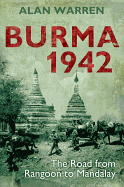 Burma, 1942: The Road from Rangoon to Mandalay