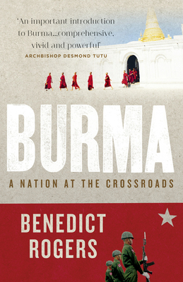 Burma: A Nation At The Crossroads - Rogers, Benedict