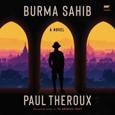 Burma Sahib - Theroux, Paul, and Anson, Charlie (Read by)