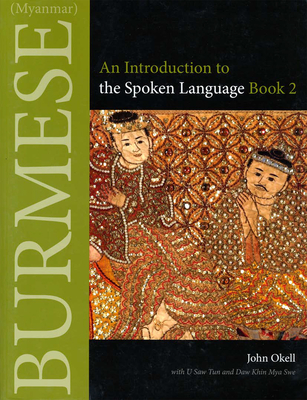 Burmese (Myanmar): An Introduction to the Script - Okell, John, and Tun, U Saw, and Swe, Daw Khin Mya