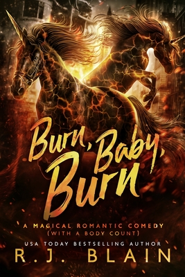 Burn, Baby, Burn: A Magical Romantic Comedy (with a body count) - Blain, R J