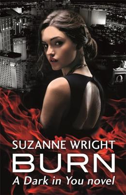 Burn: Enter an addictive world of sizzlingly hot paranormal romance . . . - Wright, Suzanne