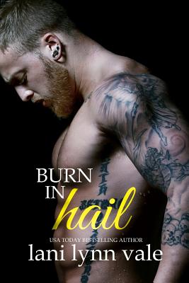 Burn in Hail - Vale, Lani Lynn