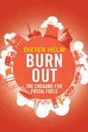 Burn Out: The Endgame for Fossil Fuels