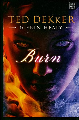 Burn - Dekker, Ted, and Healy, Erin