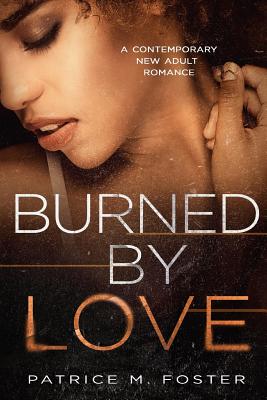 Burned By Love - Foster, Patrice M