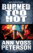 Burned Too Hot: A Thriller