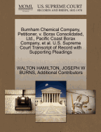 Burnham Chemical Company, Petitioner, V. Borax Consolidated, Ltd., Pacific Coast Borax Company, et al. U.S. Supreme Court Transcript of Record with Supporting Pleadings