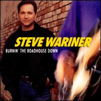Burnin' the Roadhouse Down - Steve Wariner