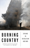Burning Country - Old Edition: Syrians in Revolution and War
