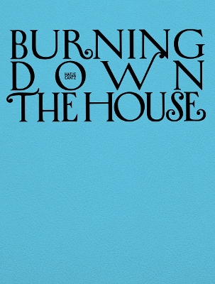 Burning Down the House (Bilingual edition): Rethinking Family - Bhler, Melanie (Editor), and Hester, Helen (Text by), and Lewis, Sophie (Text by)