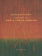 Burning Forest: The Art of Maria Frank Abrams