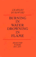 Burning in Water, Drowning in Flame - Bukowski, Charles