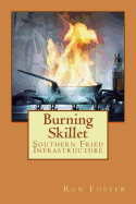 Burning Skillet: Southern Fried Infrastructure