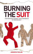 Burning the Suit: Fighting Back Against the Aftershock of Redundancy