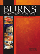 Burns: A Practical Approach to Immediate Treatment and Long-Term Care