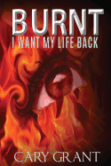 Burnt - I Want My Life Back