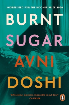 Burnt Sugar: Shortlisted for the Booker Prize 2020 - Doshi, Avni