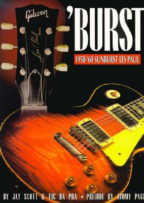 Burst: The 1958-60 - Scott, Jay, and Da Pra, Vic
