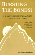 Bursting the Bonds?: A Jewish-Christian Dialogue on Jesus and Paul - Swidler, Leonard, and Eron, Lewis, and Sloyan, Gerard S