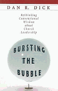 Bursting the Bubble: Rethinking Conventional Wisdom about Church Leadership