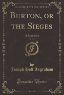 Burton, or the Sieges, Vol. 2 of 2: A Romance (Classic Reprint)