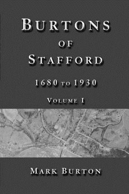 Burtons of Stafford, 1680 to 1930, Volume I - Burton, Mark