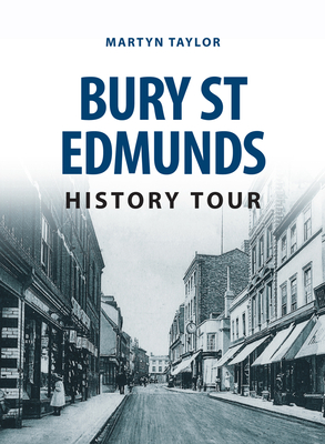 Bury St Edmunds History Tour - Taylor, Martyn