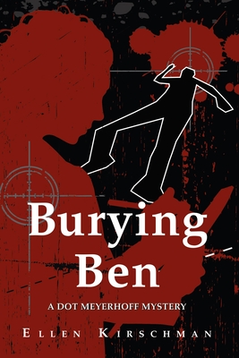 Burying Ben: A Dot Meyerhoff Mysteryvolume 1 - Kirschman, Ellen, PhD