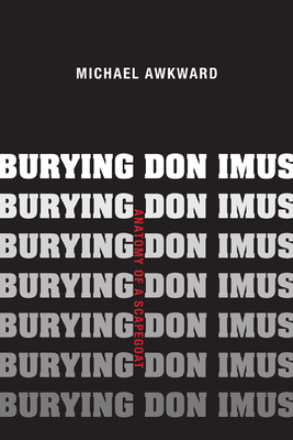 Burying Don Imus: Anatomy of a Scapegoat - Awkward, Michael, Professor