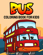 Bus Coloring Book for Kids: Buses Transportation to Color for Kids: Ages 4-8